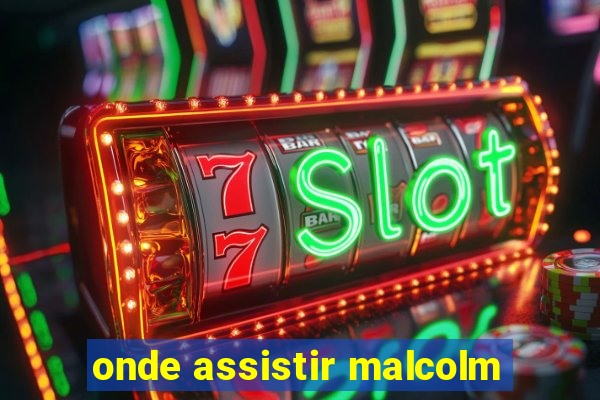 onde assistir malcolm